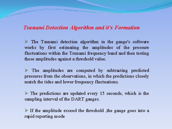 Tsunami Detection Algorithm and it’s Formation Ø The Tsunami detection algorithm in the gauge's