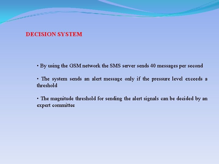 DECISION SYSTEM • By using the GSM network the SMS server sends 40 messages