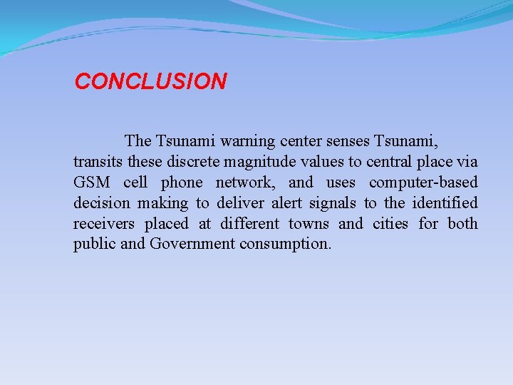 CONCLUSION The Tsunami warning center senses Tsunami, transits these discrete magnitude values to central