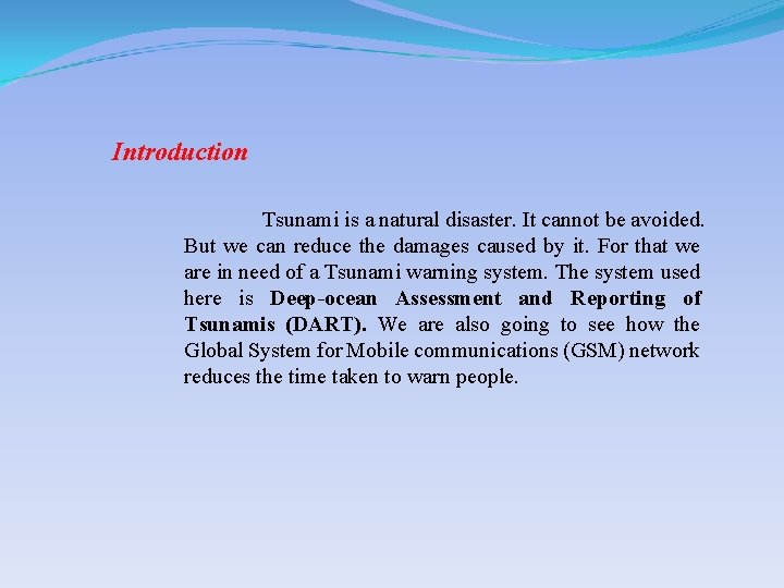 Introduction Tsunami is a natural disaster. It cannot be avoided. But we can reduce