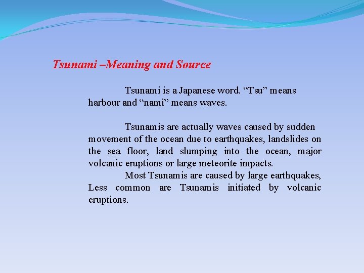 Tsunami –Meaning and Source Tsunami is a Japanese word. “Tsu” means harbour and “nami”