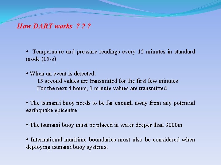 How DART works ? ? ? • Temperature and pressure readings every 15 minutes