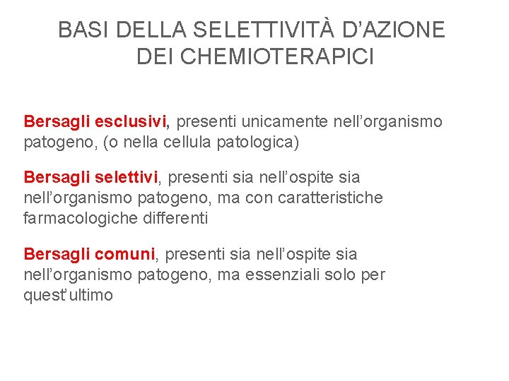 BASI DELLA SELETTIVITÀ D’AZIONE DEI CHEMIOTERAPICI Bersagli esclusivi, presenti unicamente nell’organismo patogeno, (o nella