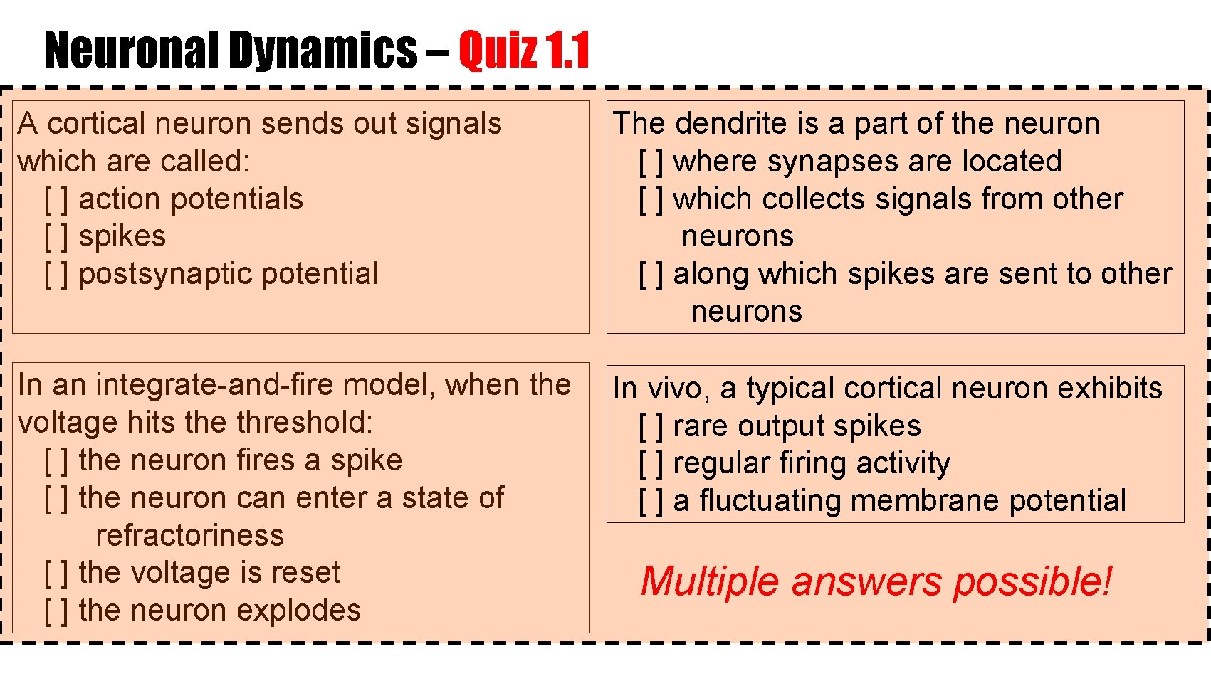 Neuronal Dynamics – Quiz 1. 1 A cortical neuron sends out signals which are