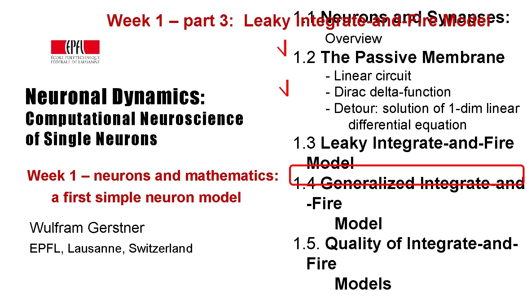 Neurons and Synapses: Week 1 – part 3: Leaky 1. 1 Integrate-and-Fire Model Overview