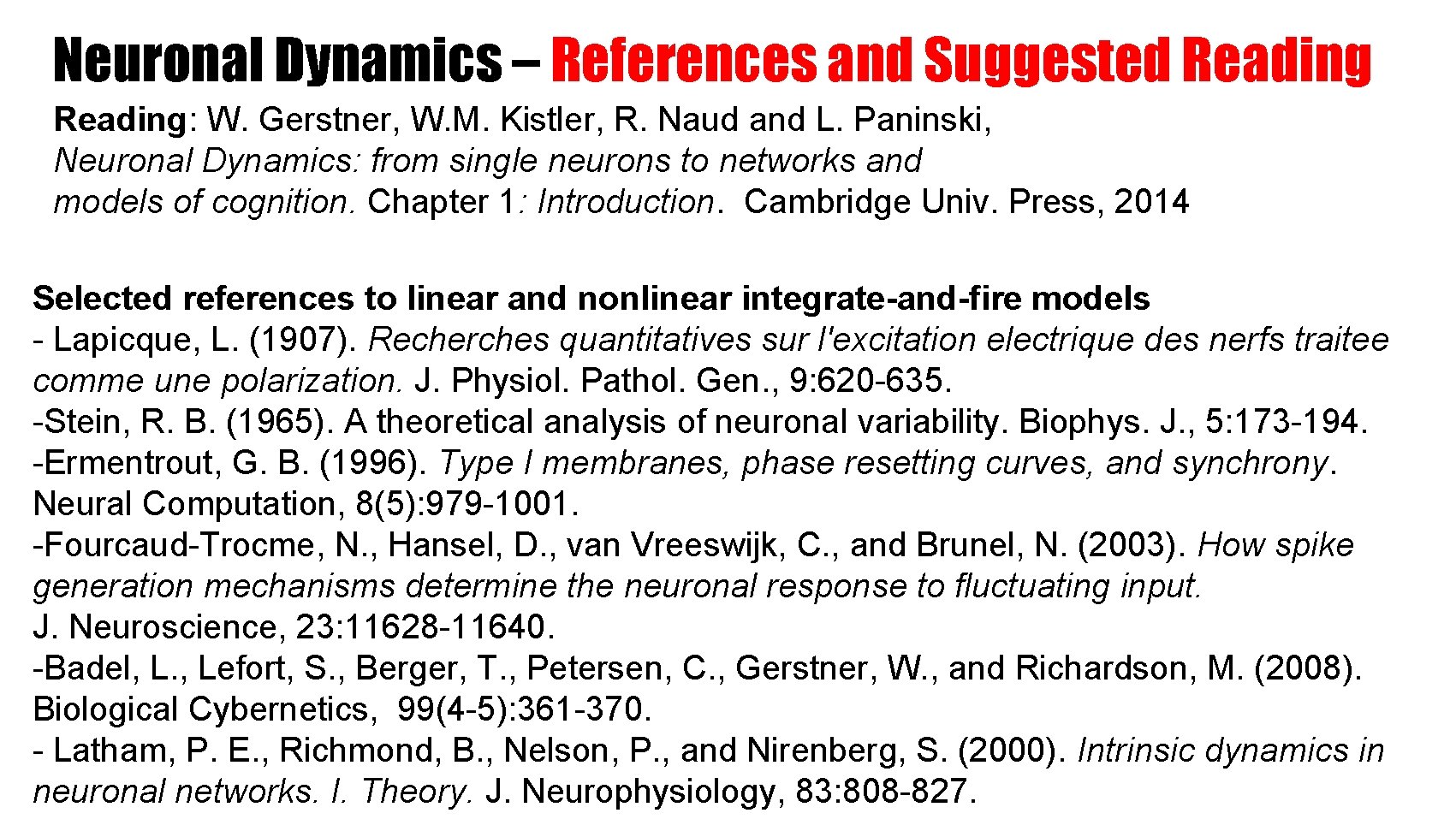 Neuronal Dynamics – References and Suggested Reading: W. Gerstner, W. M. Kistler, R. Naud