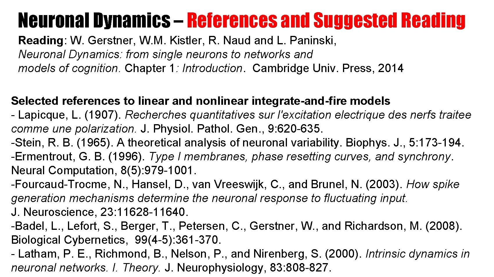 Neuronal Dynamics – References and Suggested Reading: W. Gerstner, W. M. Kistler, R. Naud