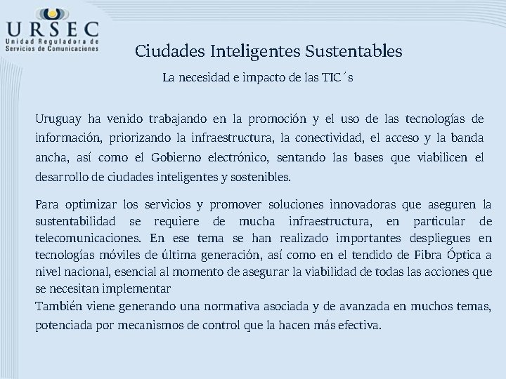 Ciudades Inteligentes Sustentables La necesidad e impacto de las TIC´s Uruguay ha venido trabajando