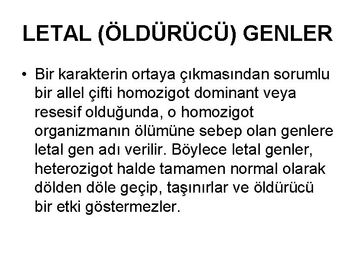 LETAL (ÖLDÜRÜCÜ) GENLER • Bir karakterin ortaya çıkmasından sorumlu bir allel çifti homozigot dominant