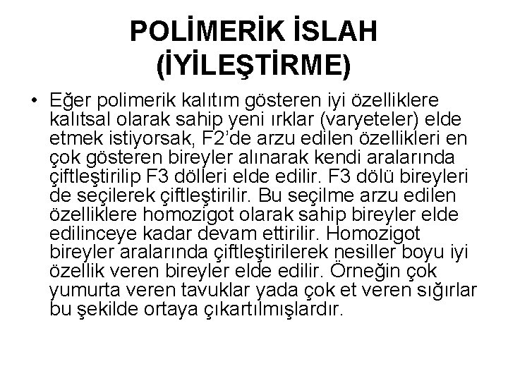 POLİMERİK İSLAH (İYİLEŞTİRME) • Eğer polimerik kalıtım gösteren iyi özelliklere kalıtsal olarak sahip yeni