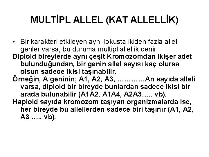 MULTİPL ALLEL (KAT ALLELLİK) • Bir karakteri etkileyen aynı lokusta ikiden fazla allel genler