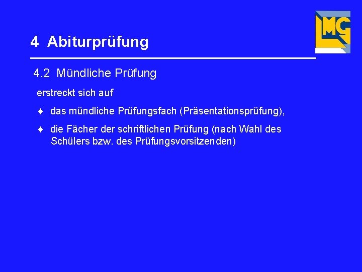 4 Abiturprüfung _________________ 4. 2 Mündliche Prüfung erstreckt sich auf das mündliche Prüfungsfach (Präsentationsprüfung),
