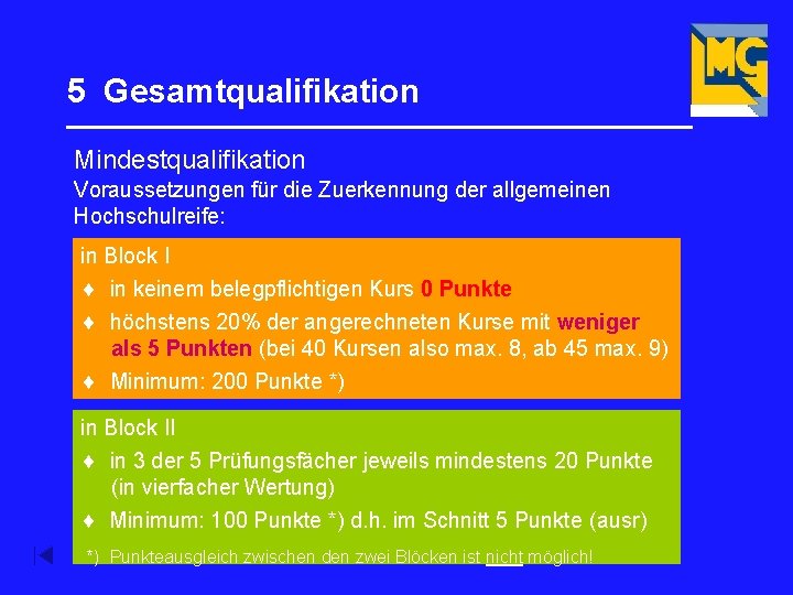 5 Gesamtqualifikation _________________ Mindestqualifikation Voraussetzungen für die Zuerkennung der allgemeinen Hochschulreife: in Block I