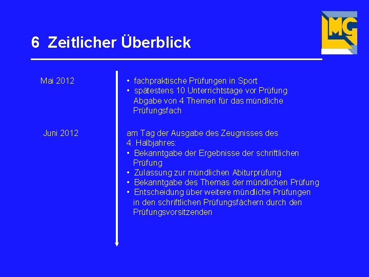 6 Zeitlicher Überblick _________________ Mai 2012 • fachpraktische Prüfungen in Sport • spätestens 10