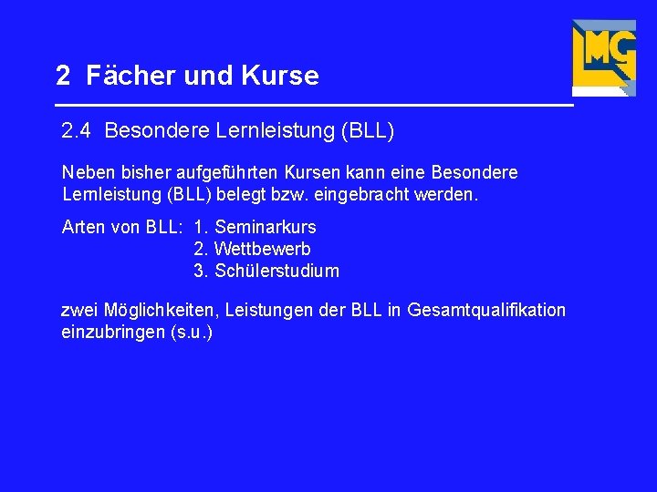 2 Fächer und Kurse _________________ 2. 4 Besondere Lernleistung (BLL) Neben bisher aufgeführten Kursen