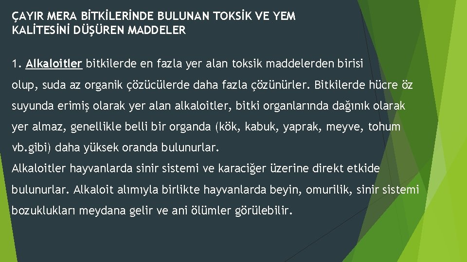 ÇAYIR MERA BİTKİLERİNDE BULUNAN TOKSİK VE YEM KALİTESİNİ DÜŞÜREN MADDELER 1. Alkaloitler bitkilerde en