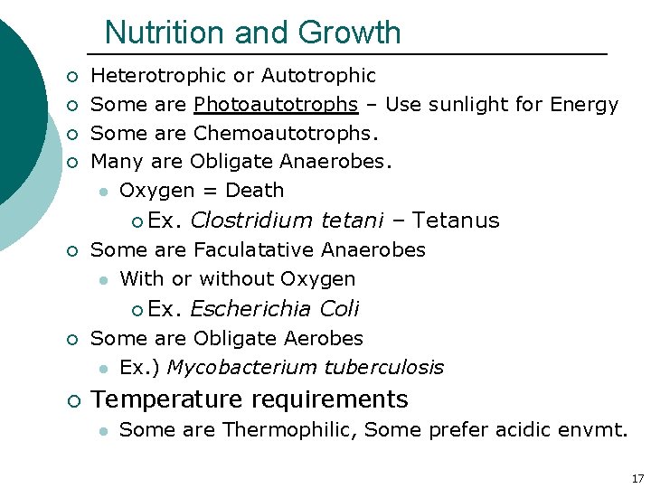 Nutrition and Growth ¡ ¡ Heterotrophic or Autotrophic Some are Photoautotrophs – Use sunlight