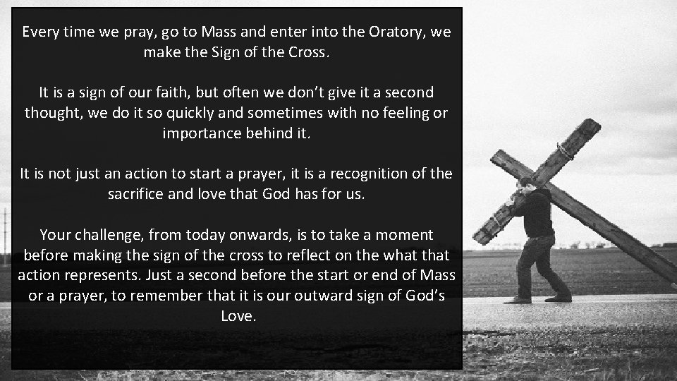 Every time we pray, go to Mass and enter into the Oratory, we make