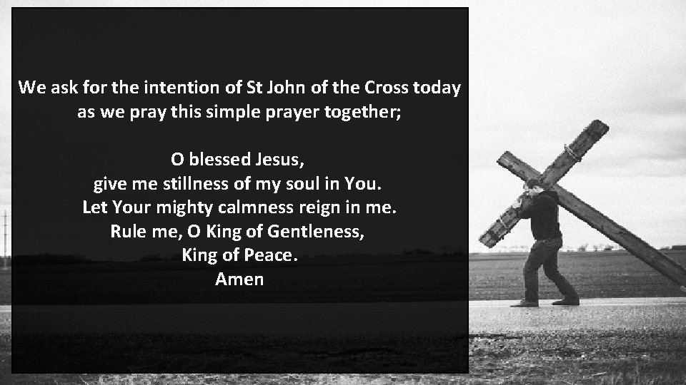 We ask for the intention of St John of the Cross today as we