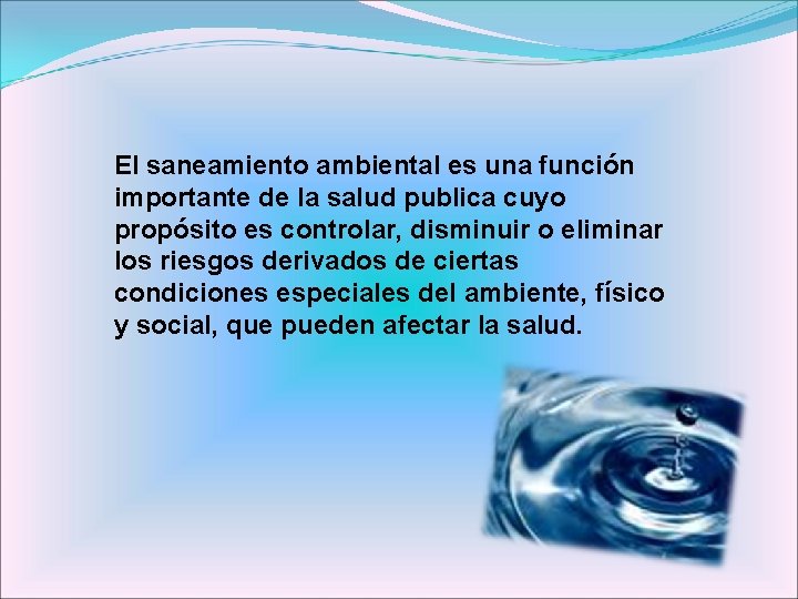 El saneamiento ambiental es una función importante de la salud publica cuyo propósito es