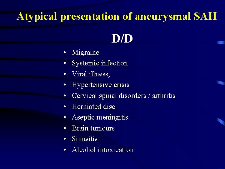 Atypical presentation of aneurysmal SAH D/D • • • Migraine Systemic infection Viral illness,