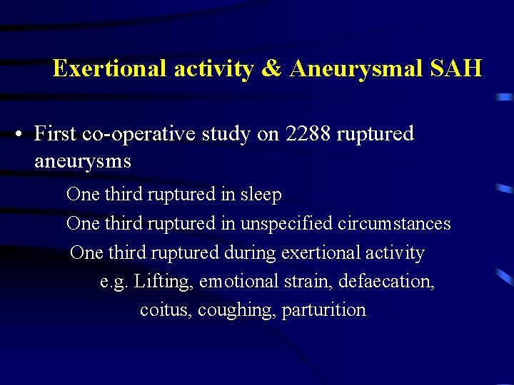 Exertional activity & Aneurysmal SAH • First co-operative study on 2288 ruptured aneurysms One