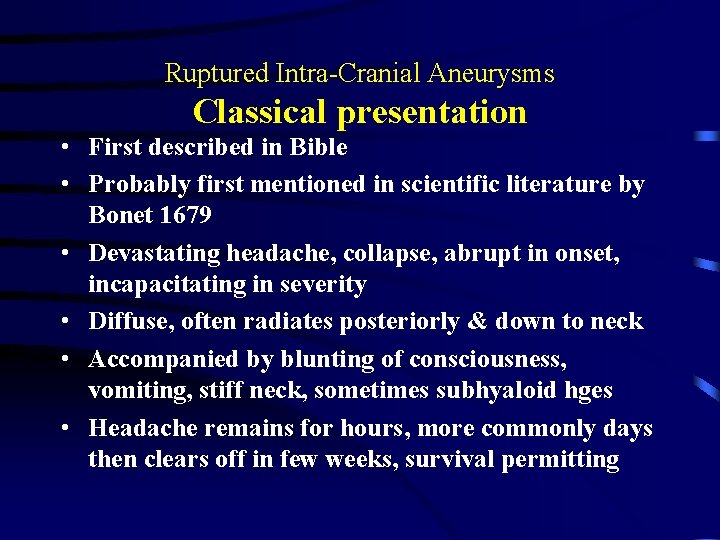 Ruptured Intra-Cranial Aneurysms Classical presentation • First described in Bible • Probably first mentioned