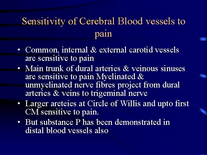 Sensitivity of Cerebral Blood vessels to pain • Common, internal & external carotid vessels