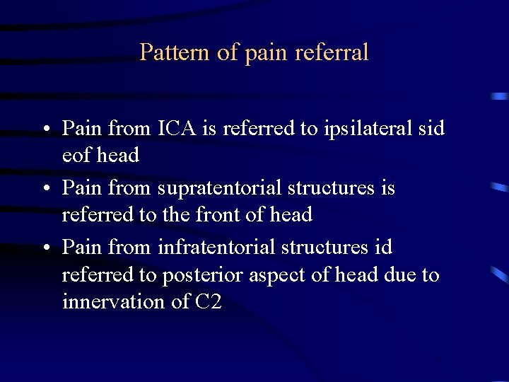 Pattern of pain referral • Pain from ICA is referred to ipsilateral sid eof