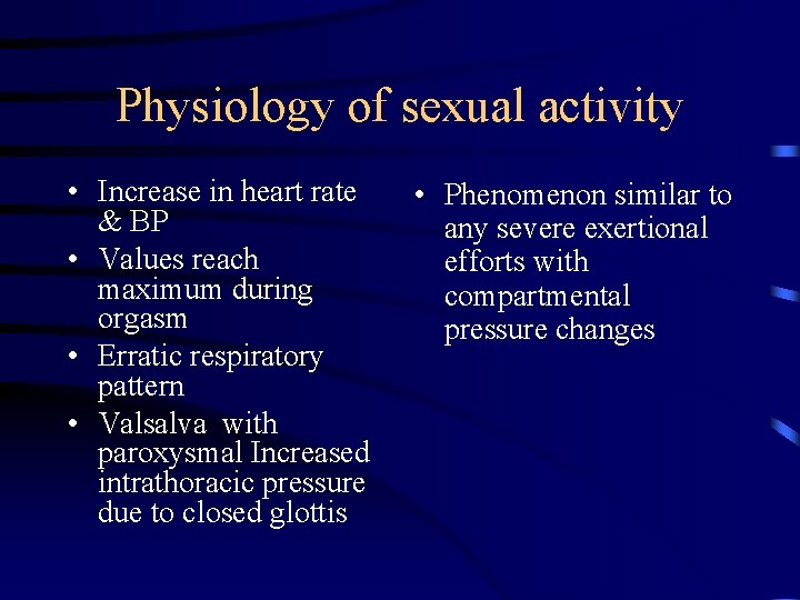 Physiology of sexual activity • Increase in heart rate & BP • Values reach