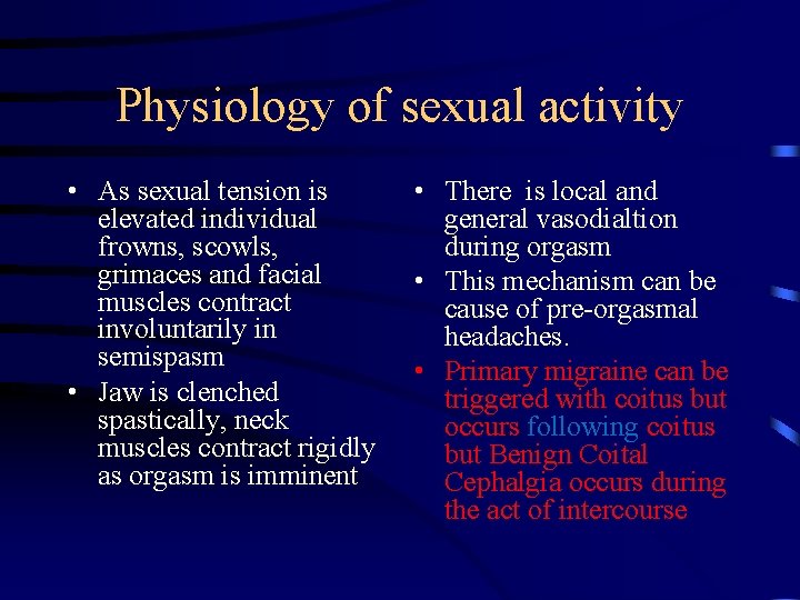 Physiology of sexual activity • As sexual tension is elevated individual frowns, scowls, grimaces