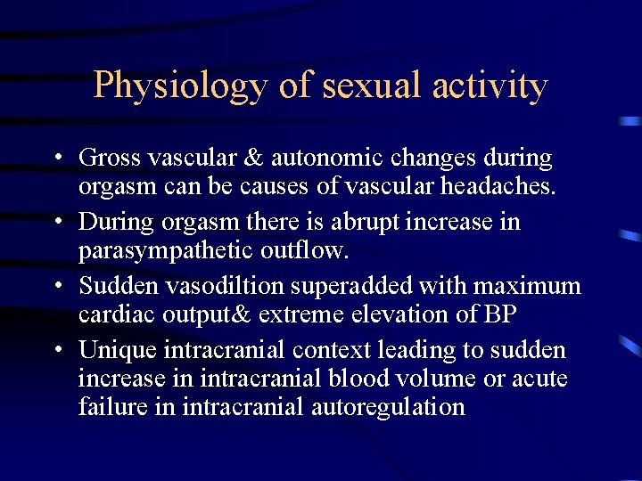 Physiology of sexual activity • Gross vascular & autonomic changes during orgasm can be