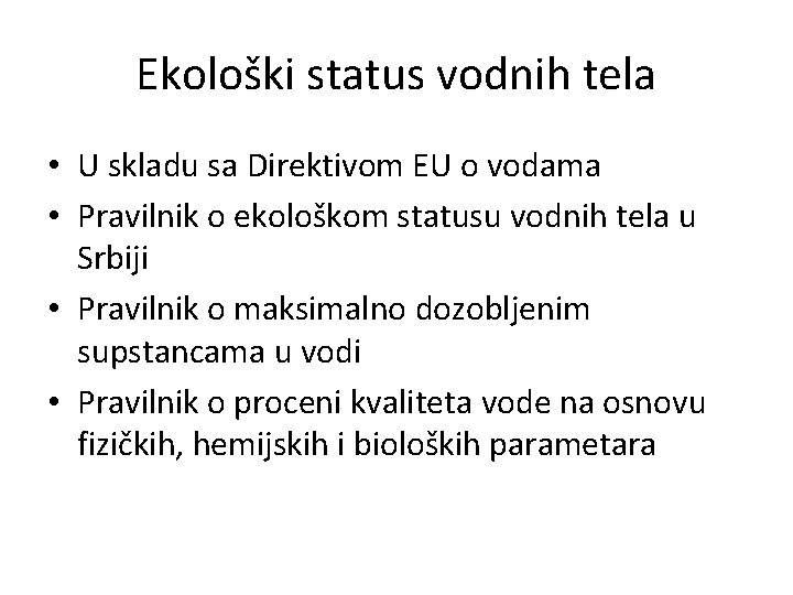 Ekološki status vodnih tela • U skladu sa Direktivom EU o vodama • Pravilnik