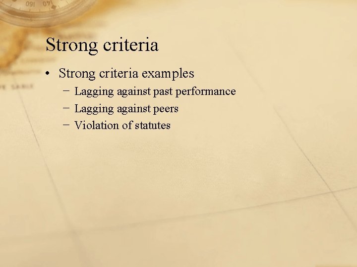 Strong criteria • Strong criteria examples − Lagging against past performance − Lagging against