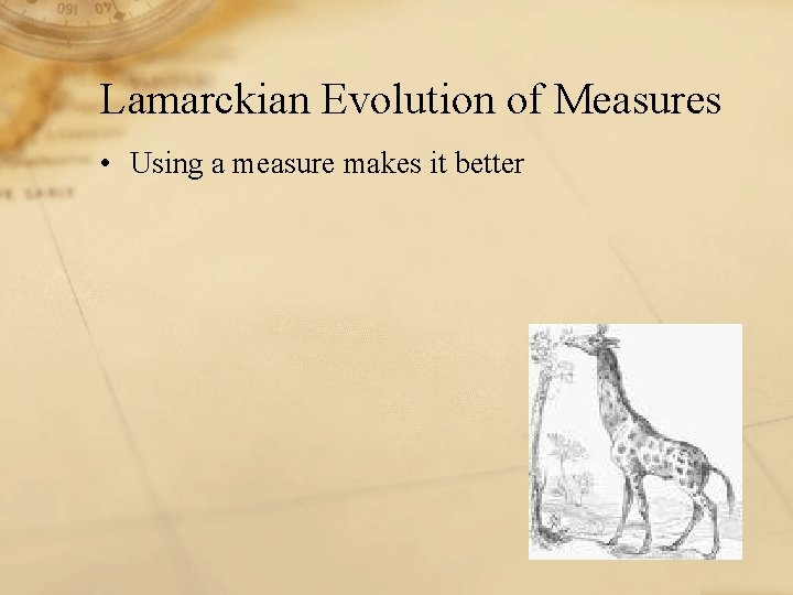 Lamarckian Evolution of Measures • Using a measure makes it better 
