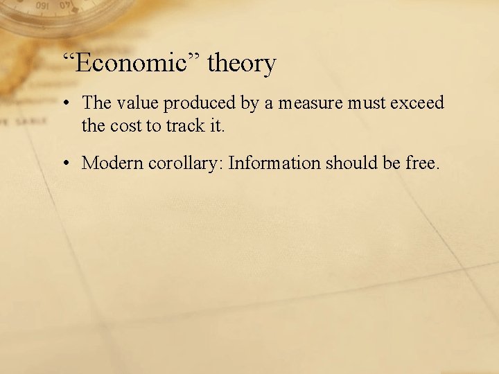 “Economic” theory • The value produced by a measure must exceed the cost to