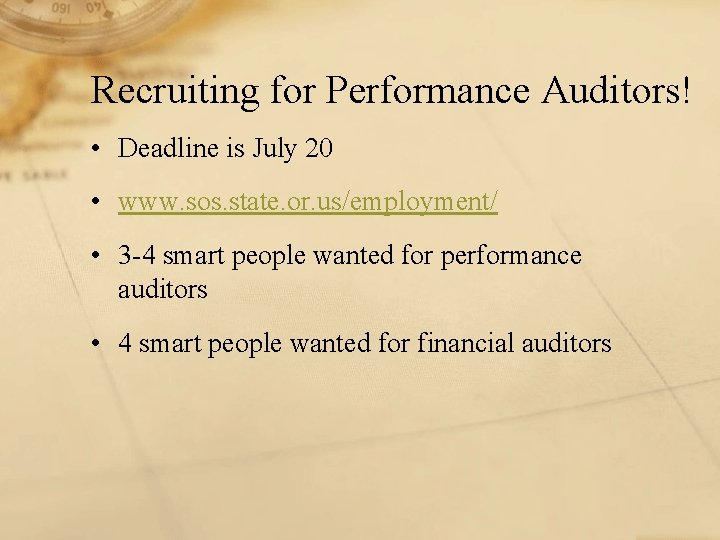 Recruiting for Performance Auditors! • Deadline is July 20 • www. sos. state. or.