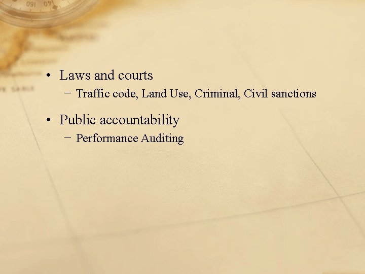  • Laws and courts − Traffic code, Land Use, Criminal, Civil sanctions •