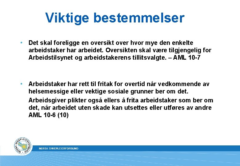 Viktige bestemmelser • Det skal foreligge en oversikt over hvor mye den enkelte arbeidstaker