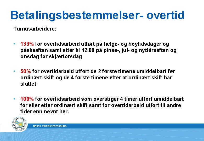 Betalingsbestemmelser- overtid Turnusarbeidere; • 133% for overtidsarbeid utført på helge- og høytidsdager og påskeaften