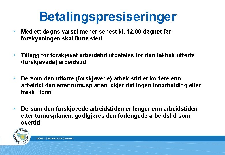 Betalingspresiseringer • Med ett døgns varsel mener senest kl. 12. 00 døgnet før forskyvningen