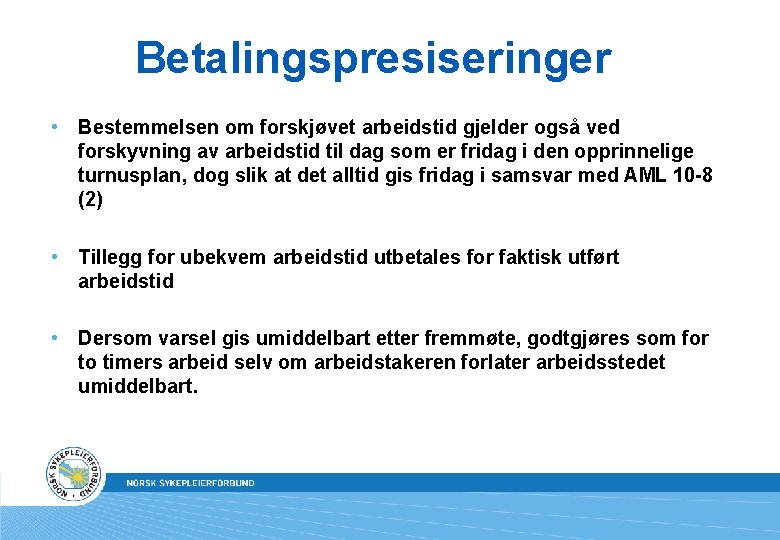 Betalingspresiseringer • Bestemmelsen om forskjøvet arbeidstid gjelder også ved forskyvning av arbeidstid til dag