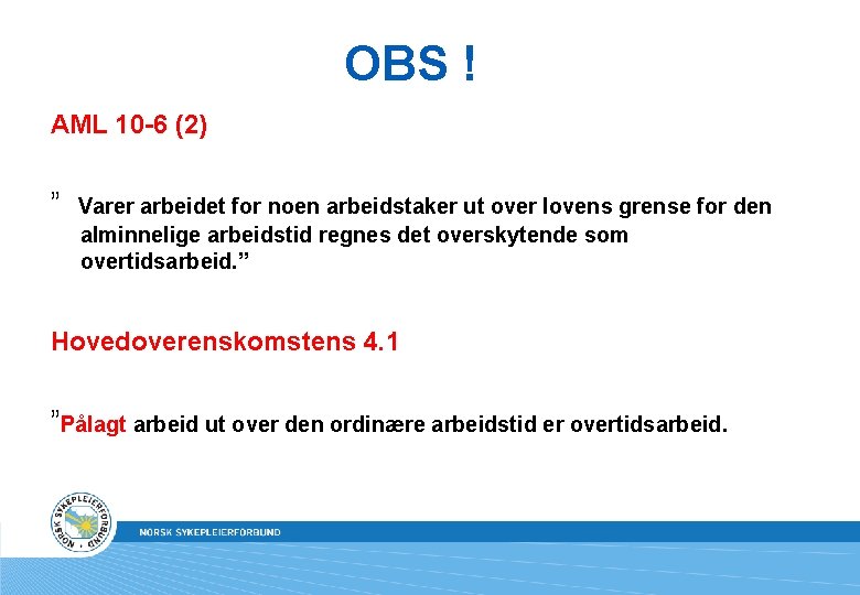 OBS ! AML 10 -6 (2) ” Varer arbeidet for noen arbeidstaker ut over