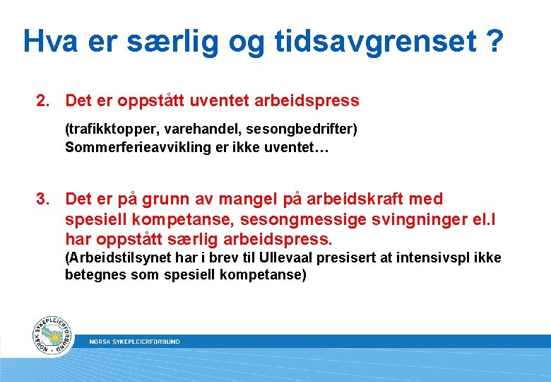 Hva er særlig og tidsavgrenset ? 2. Det er oppstått uventet arbeidspress (trafikktopper, varehandel,