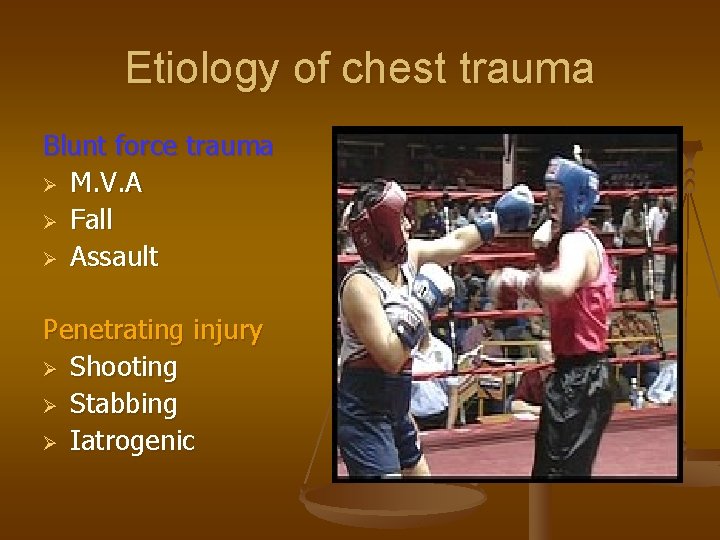 Etiology of chest trauma Blunt force trauma Ø M. V. A Ø Fall Ø