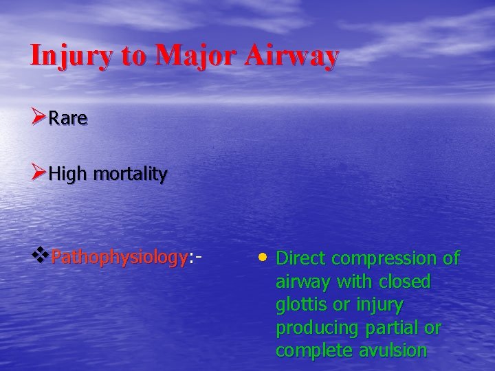 Injury to Major Airway ØRare ØHigh mortality v. Pathophysiology: - • Direct compression of