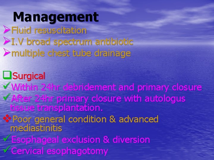 Management ØFluid resuscitation ØI. V broad spectrum antibiotic Ømultiple chest tube drainage q. Surgical