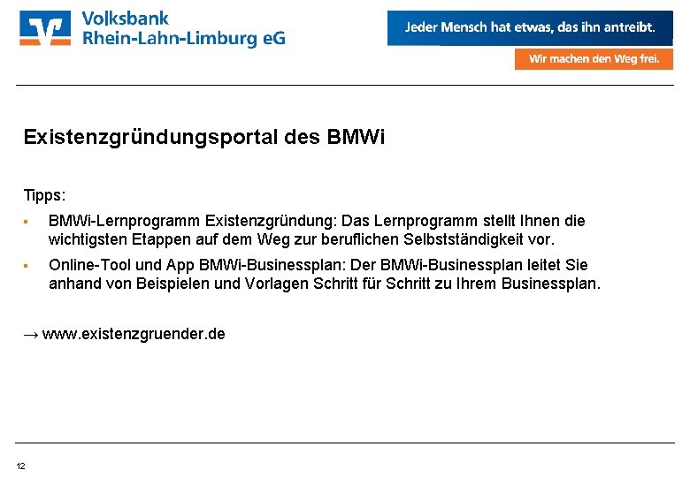 Existenzgründungsportal des BMWi Tipps: BMWi-Lernprogramm Existenzgründung: Das Lernprogramm stellt Ihnen die wichtigsten Etappen auf