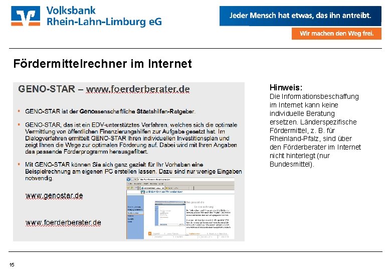 Fördermittelrechner im Internet Hinweis: Die Informationsbeschaffung im Internet kann keine individuelle Beratung ersetzen. Länderspezifische