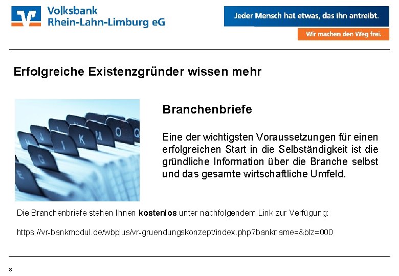 Erfolgreiche Existenzgründer wissen mehr Branchenbriefe Eine der wichtigsten Voraussetzungen für einen erfolgreichen Start in